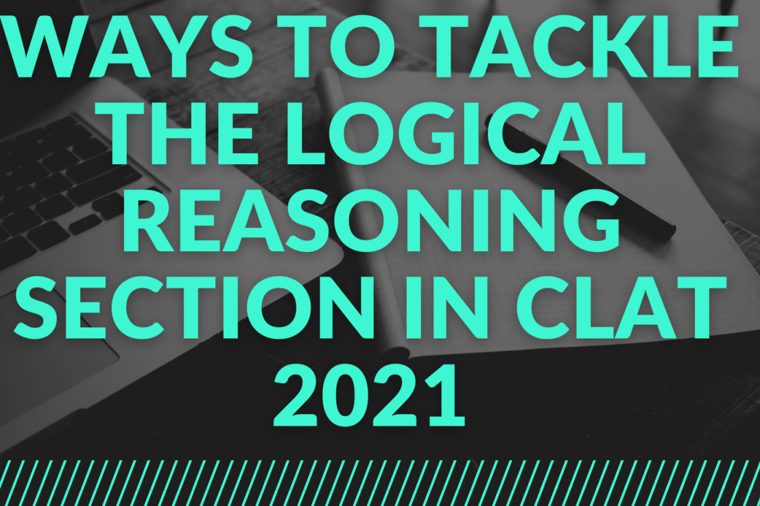 WAYS TO TACKLE THE LOGICAL REASONING SECTION IN CLAT 2021